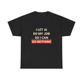 Funny AI T-Shirt | I Let AI Do My Job So I Can Do Nothing | Lazy Tech Worker Gift