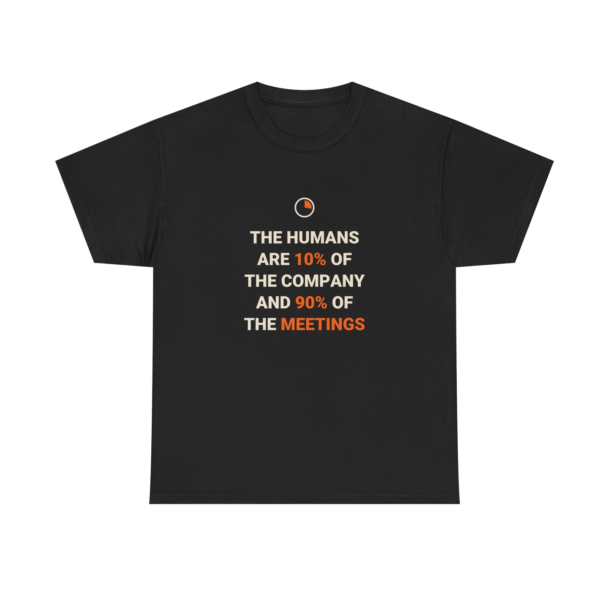 Funny AI T-Shirt | Humans Are 10% Of Company And 90% Of Meetings | Pie Chart Gift