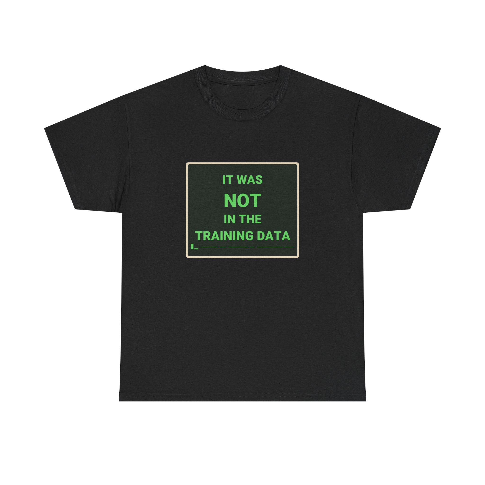 Funny AI T-Shirt | It Was Not In The Training Data | AI Error Humor Gift