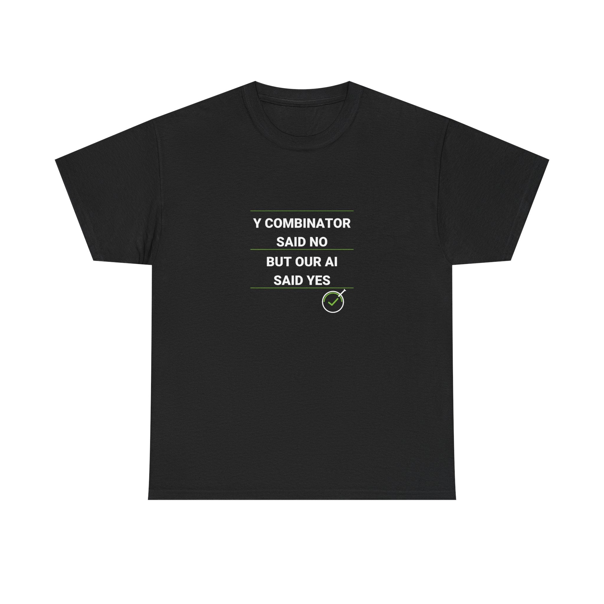 Funny AI T-Shirt | Y Combinator Said No But Our AI Said Yes | Startup Gift