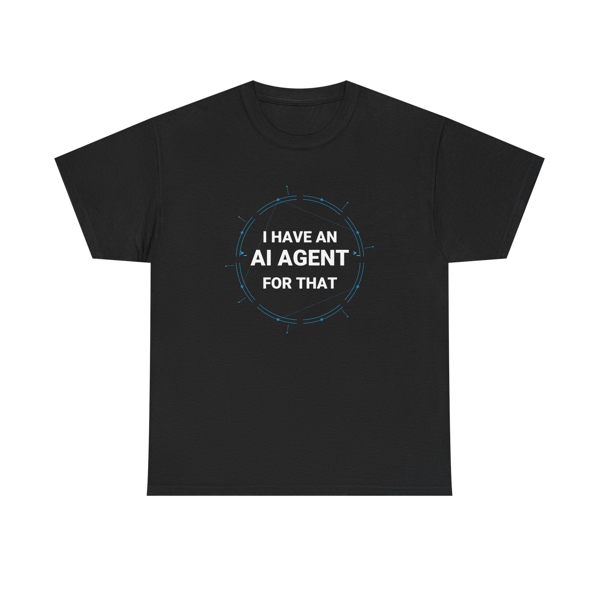 Funny AI T-Shirt | I Have An AI Agent For That | Neural Network Tech Gift
