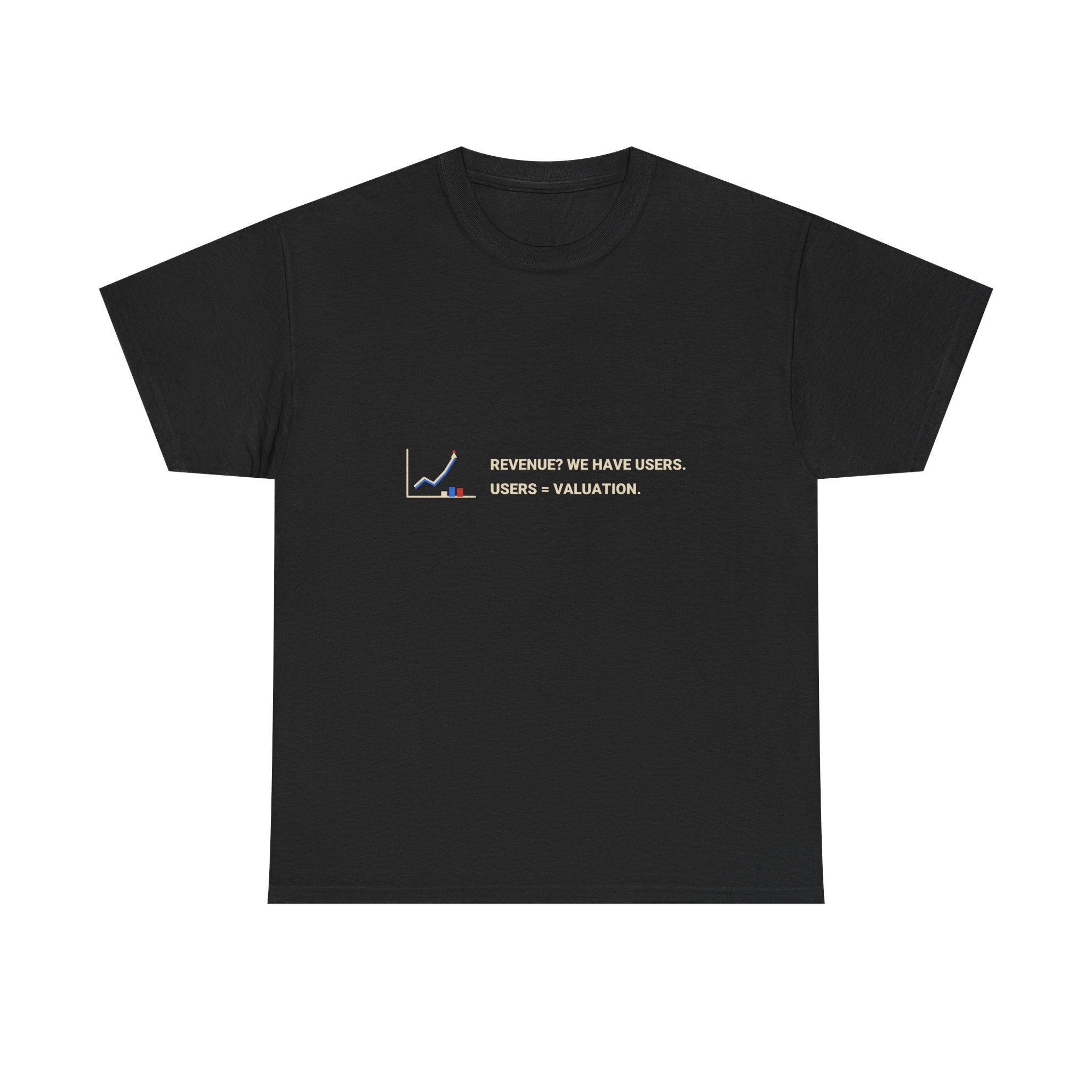 Funny AI T-Shirt | Revenue We Have Users Users Equals Valuation | Startup Satire Gift